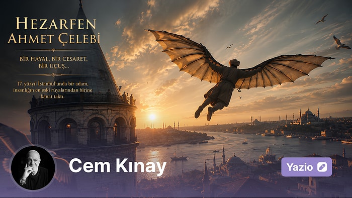 Galata'dan Gökyüzüne: Hezarfen Ahmet Çelebi ve İnsanlığın Bitmeyen Uçma Hayali