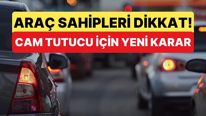 Araçlarda Yasaklanacağı Söylenen Cam Tutucularla İlgili Yeni Karar Belli Oldu
