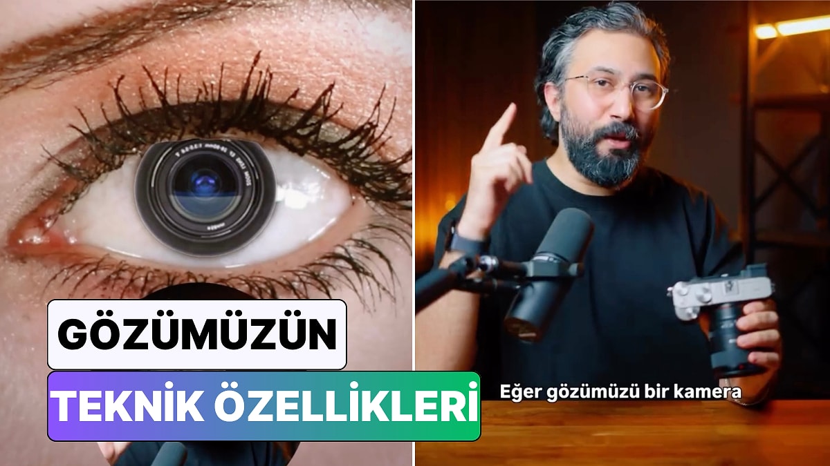 İçerik Üreticisi Mehmet Üzün Anlattı: Gözümüz Bir Kamera Olsaydı Hangi Özelliklere Sahip Olurdu?