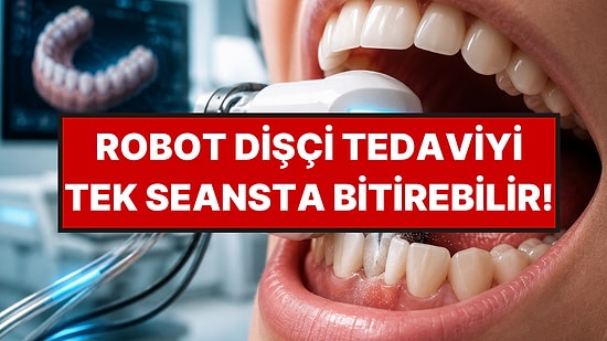 Robot Dişçi Dönemi Başladı: Haftalar Süren Diş Tedavisini Tek Randevuya İndiriyor