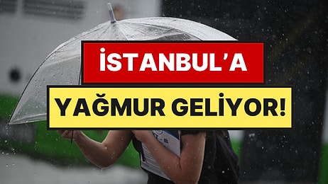 AKOM ve Meteoroloji Peş Peşe Uyardı: İstanbul'a Yağmur Geliyor