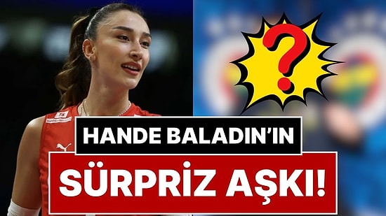 Yılın Aşk Sürprizi: Fenerbahçeli Voleybolcu Hande Baladın ile Basketbolcu Onuralp Bitim İçin Aşk İddiası