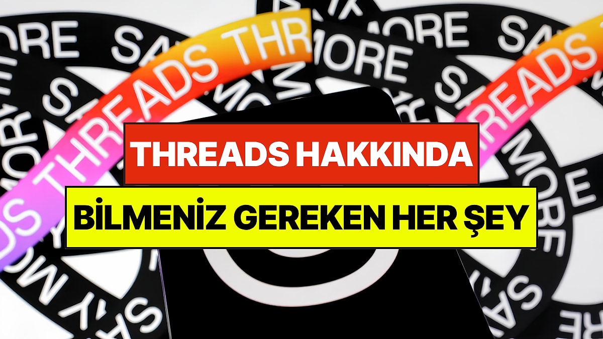 Threads Nedir, Nasıl Kullanılır, Nasıl Kapatılır? Bilmeniz Gereken Tüm Detaylar!