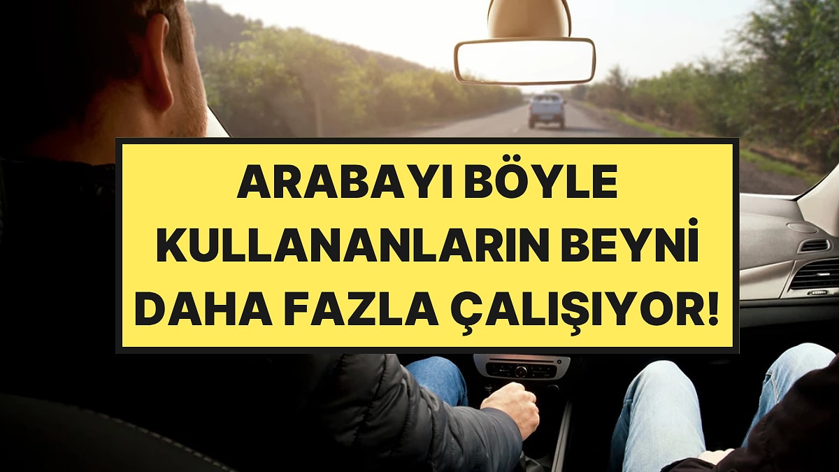 Nörobilimciler Açıkladı: Arabayı Böyle Kullanmak Beyni Güçlendiriyor