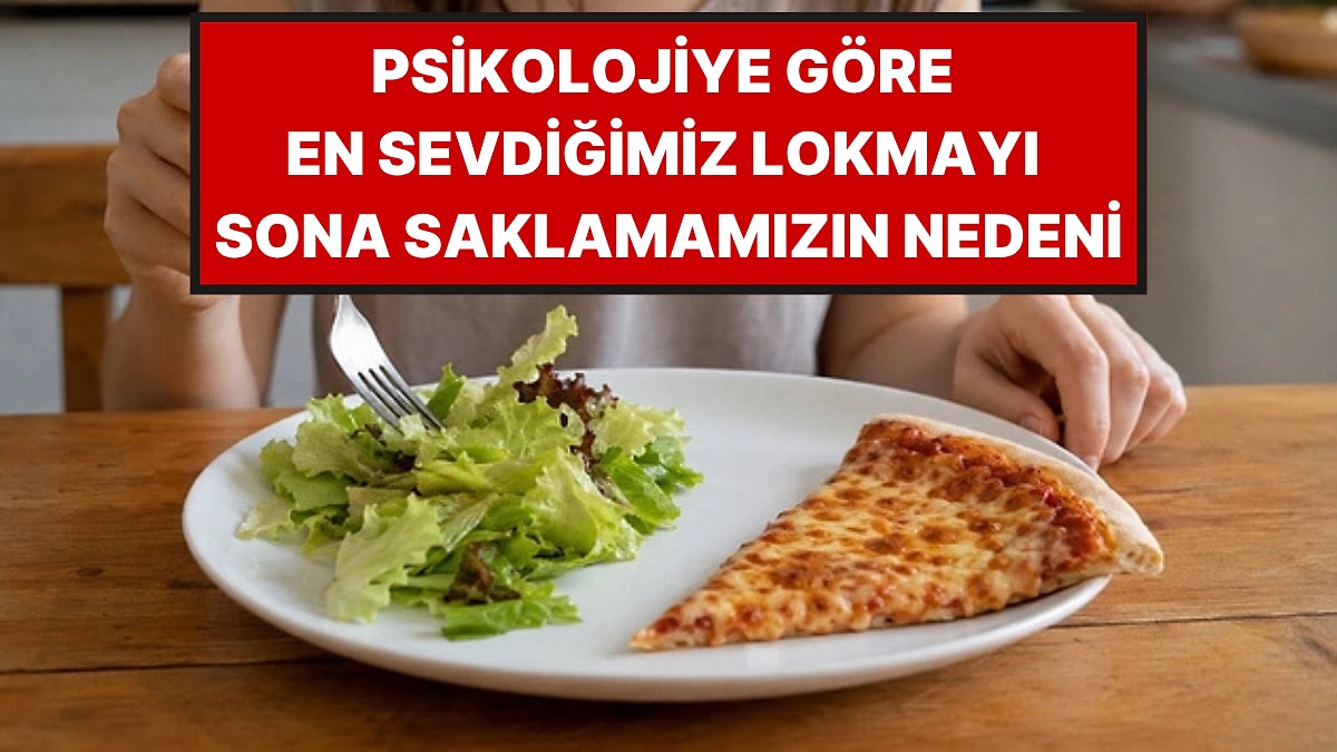 Psikologlar Açıkladı: En Sevdiğimiz Lokmayı Neden Hep En Sona Saklarız?