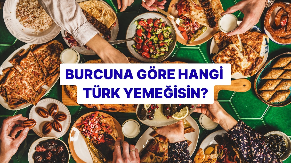 Burcuna Göre Hangi Türk Yemeğisin?