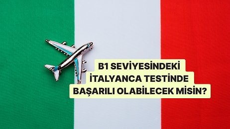 Bu B1 Seviyesindeki İtalyanca Testinde Full Çekebilecek misin?