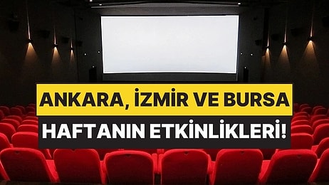 29 Haziran - 5 Temmuz: Ankara, İzmir ve Bursa’da Hangi Film ve Tiyatro Oyunları Var?
