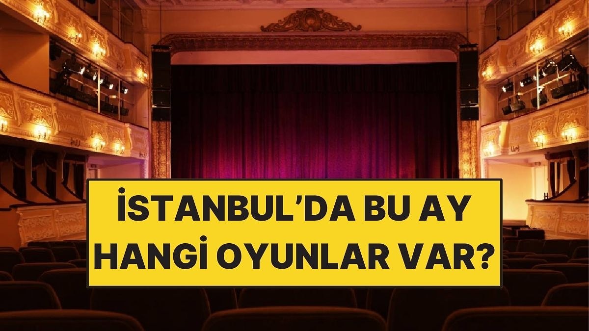Temmuz Ayı Tiyatro Listesi: İstanbul’da Bu Ay Hangi Oyunlar Var?