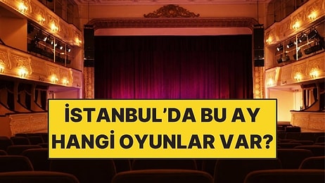 Temmuz Ayı Tiyatro Listesi: İstanbul’da Bu Ay Hangi Oyunlar Var?