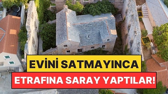 Herkes Arsasını Verdi, O Vermedi: Sarayı Evinin Etrafına Yaptılar