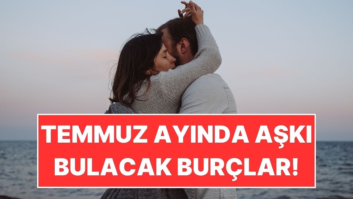 Aşk Kapılarını Açıyor: Temmuz Ayında Aşkı Bulacak Burçlar!