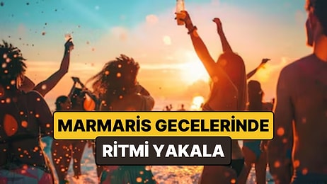 Marmaris'in En İyi Eğlence Mekanları - 2026 Güncel Liste