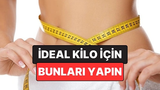 Yıl Sonuna Kadar İdeal Kiloya Ulaşmak İçin Yapılması Gerekenler Açıklandı