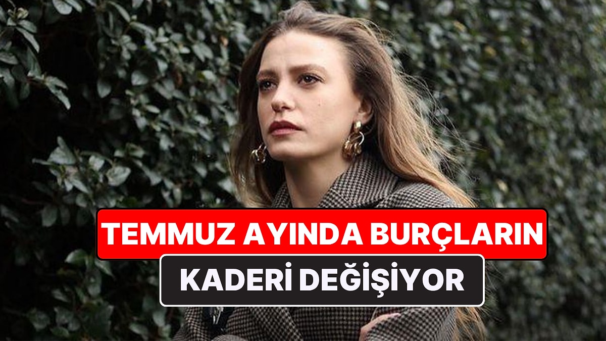 Temmuz Ayı Burç Yorumları ve Astroloji Takvimi: 2026 Temmuz Ayında Kadersel Düğümler Neler Getiriyor?