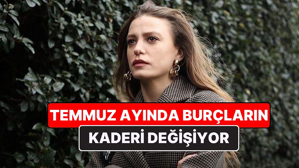 Temmuz Ayı Burç Yorumları ve Astroloji Takvimi: 2026 Temmuz Ayında Kadersel Düğümler Neler Getiriyor?