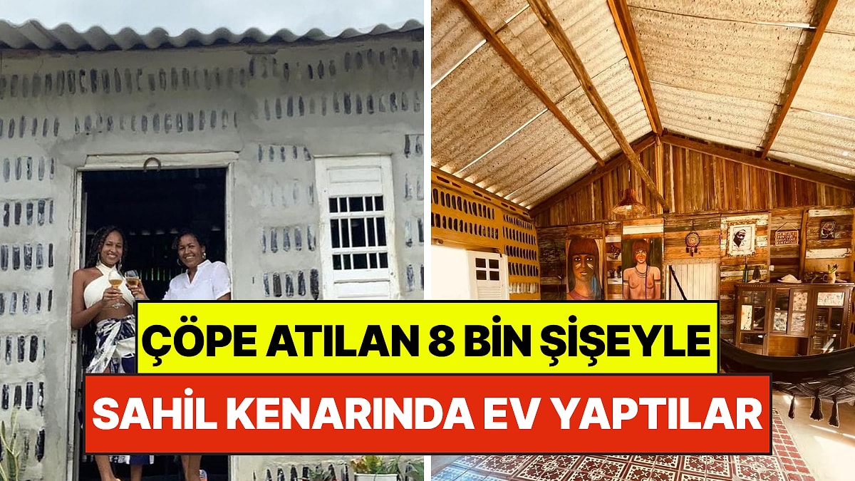 Çöpe Atılan 8 Bin Şişeden Kendi Başlarına Sahil Evi Yaptılar: Şimdiden Alıcısı Çıktı