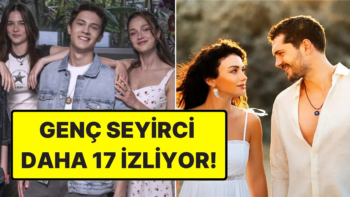 Daha 17, Muhtemel Aşk, Doğanın Kanunu... Yaz Dizilerini En Çok Hangi Yaş Seyirci İzliyor?