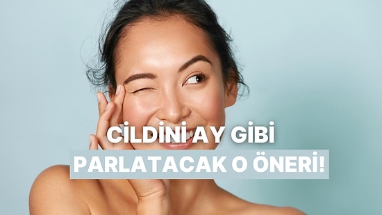 10 Soruda Cildini Ay Gibi Parlatacak Bir Öneri Veriyoruz!
