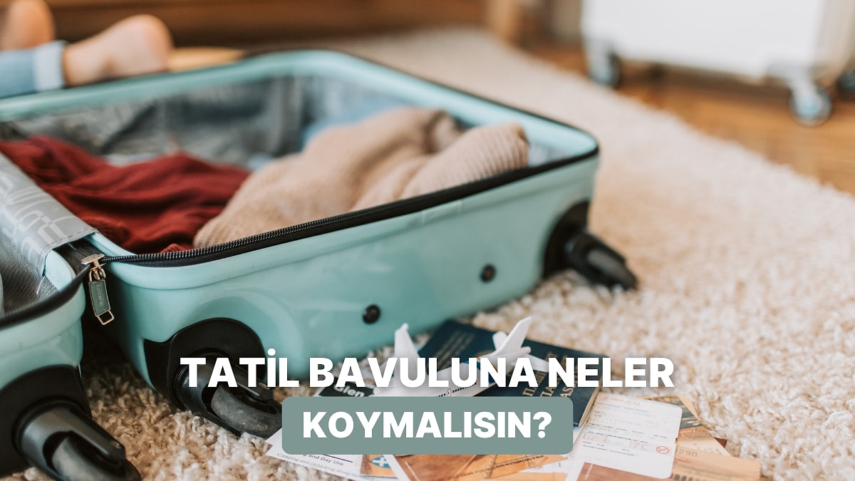Tatil Bavulunda Asla Eksik Olmaması Gereken 10 Şey