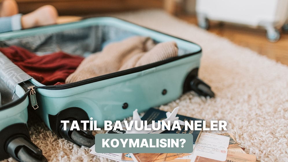 Tatil Bavulunda Asla Eksik Olmaması Gereken 10 Şey