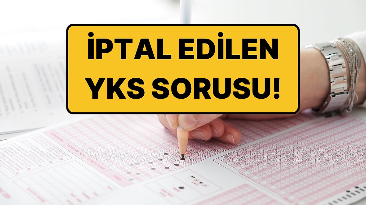 2026 YKS İptal mi Edilecek? YKS'de Hangi Soru İptal Edildi, Hangi Sorunun Cevabı Değişti?
