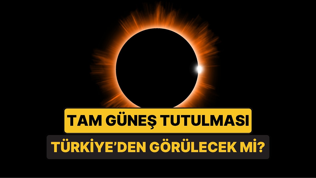 Tam Güneş Tutulması Ne Zaman, Saat Kaçta? 2026'daki Tam Güneş Tutulması Türkiye'den Görülecek mi?