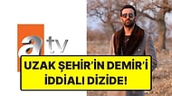 Uzak Şehir'e Veda Eden Ferit Kaya, ATV'nin Yeni Dönem Dizisine Dahil Oldu