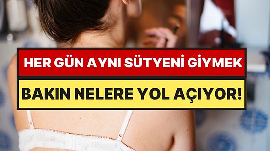 Kadınların En Yaygın Alışkanlığı: Aynı Sütyeni Üst Üste Giyenlere Çok Ciddi Uyarı Yapıldı