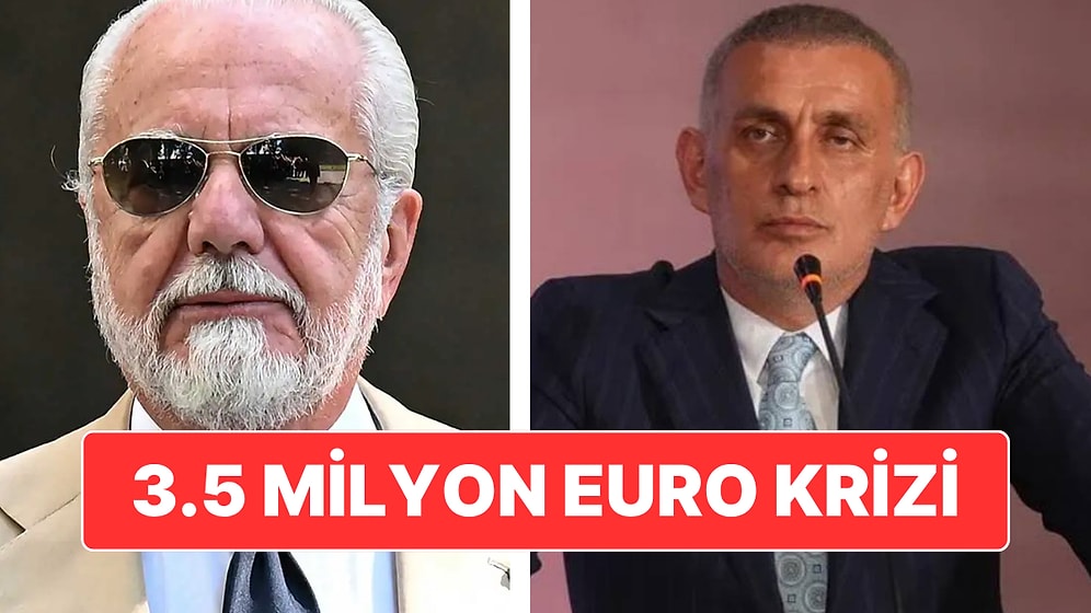 TFF Başkanı İbrahim Hacıosmanoğlu ile Napoli Başkanı Arasında 3.5 Milyon Euro’luk Kriz İddiası