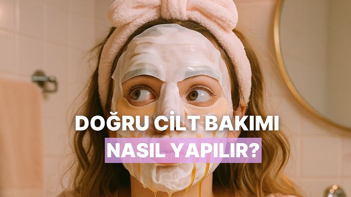 Az Bilinen Ama Cilt Bakımında Büyük Fark Yaratan 10 Detay