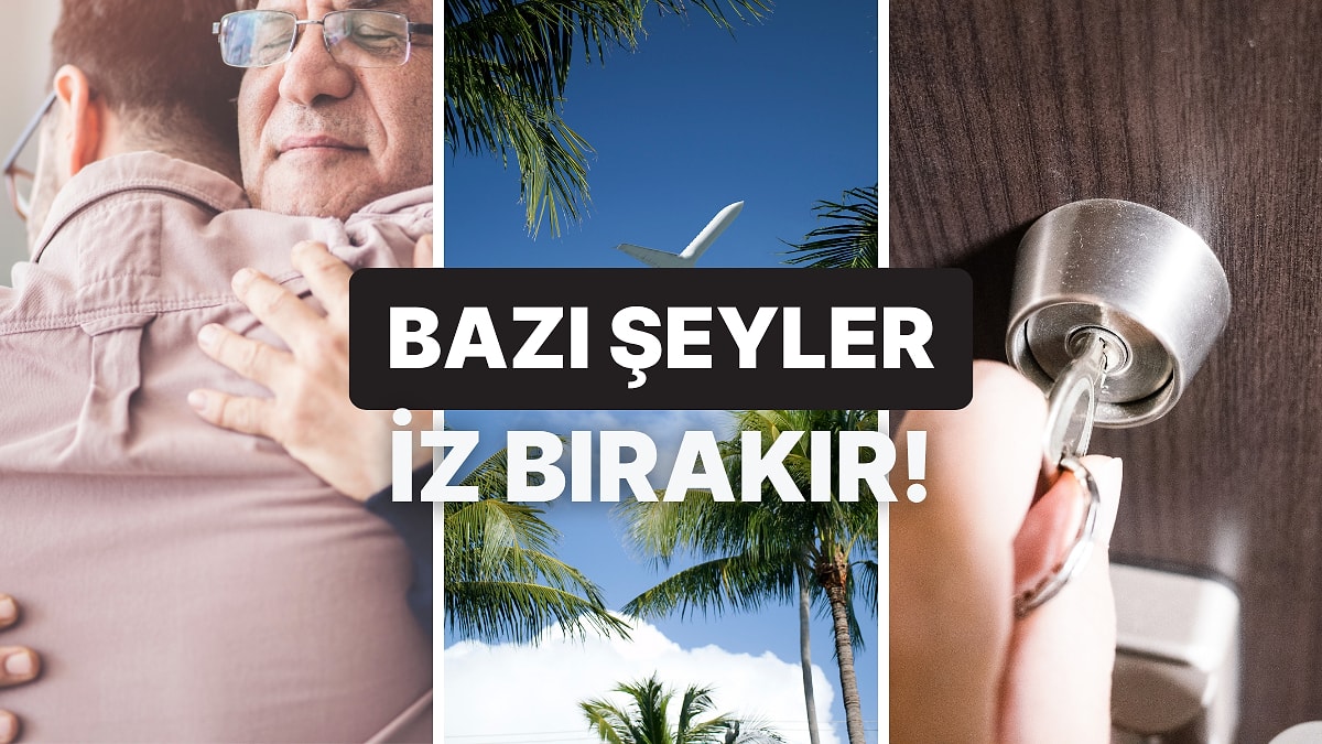 Hayatta İz Bırakan 9 An