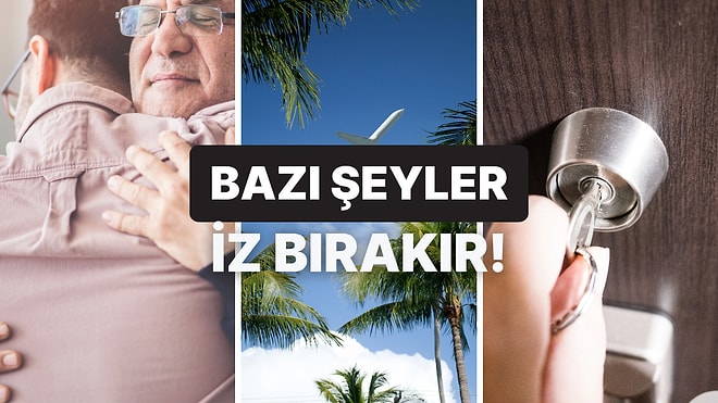Hayatta İz Bırakan 9 An