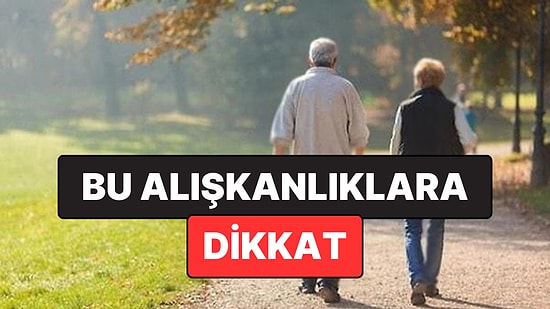 Yaş Aldıkça Farkında Olmadan Edindiğimiz 7 Zararlı Sağlık Alışkanlığı
