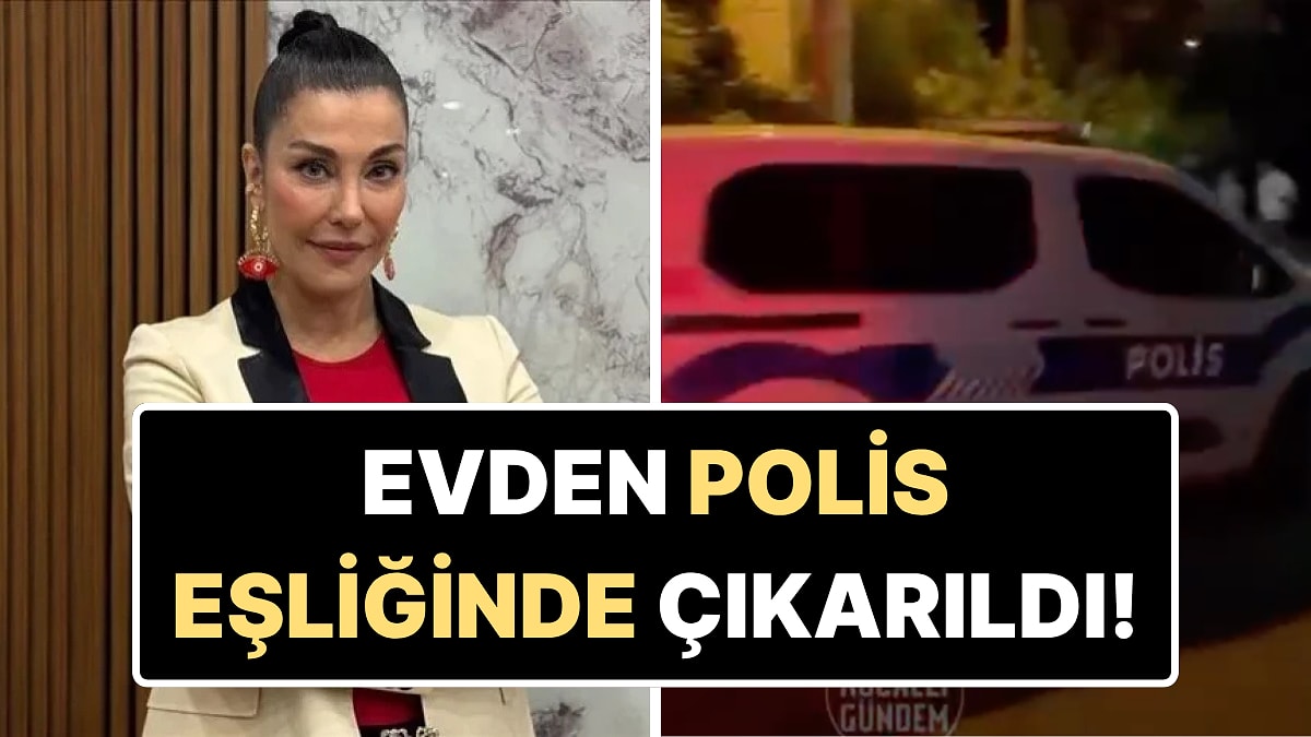 Deniz Akkaya'ya Polis Müdahalesi! Hakkında Yakalama Kararı Verildi, Arkadaşının Villasından Zorla Çıkarıldı