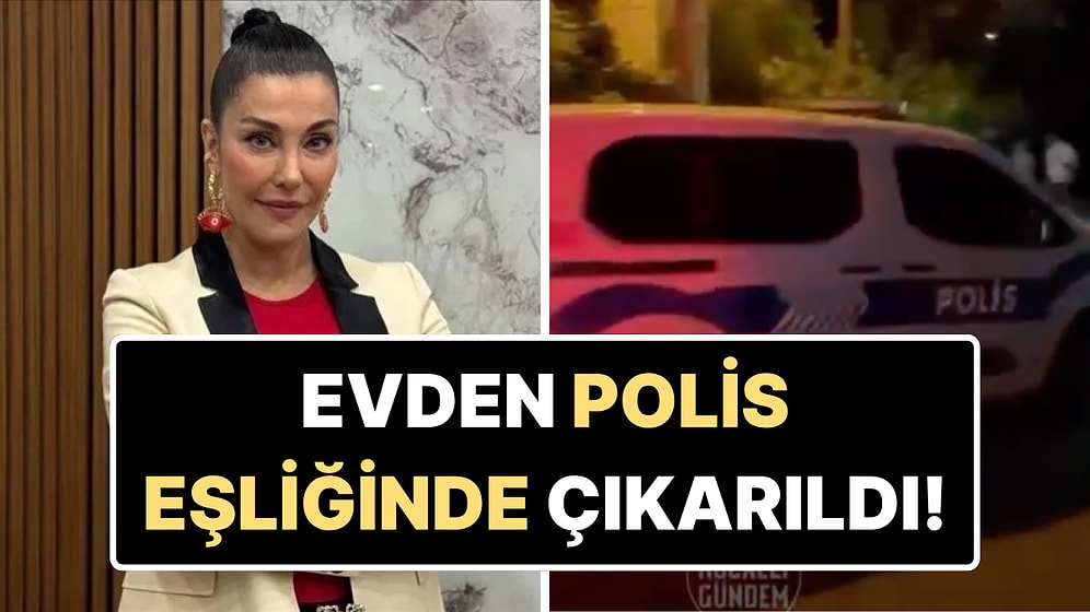 Deniz Akkaya'ya Polis Müdahalesi! Hakkında Yakalama Kararı Verildi, Arkadaşının Villasından Zorla Çıkarıldı