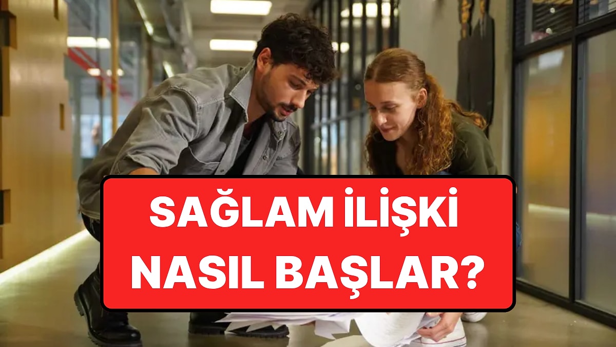 Harvardlı Psikoloğa Göre Bir İlişkinin Başında Mutlaka Yapılması Gereken 3 Şey