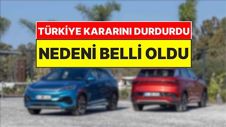 BYD'nin Türkiye Yatırımını Durduran Karar Ortaya Çıktı