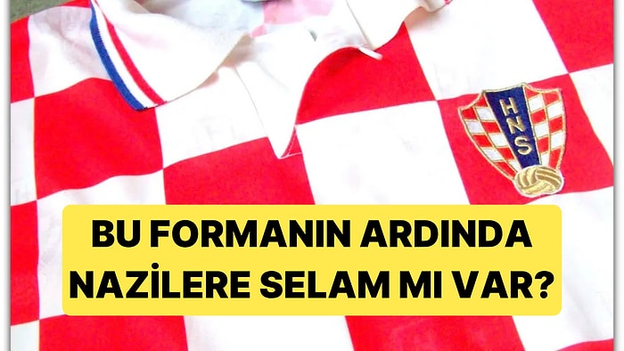 Tarihin En İkonik Formalarından Biri Olan Hırvatistan Formasında Nazi İzi mi Var?