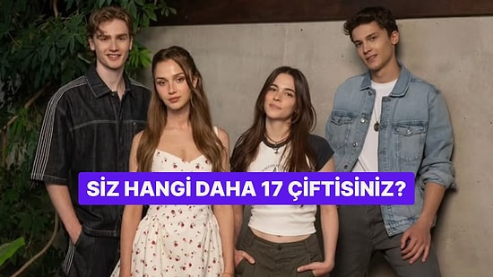 Sen ve Sevgilin Hangi Daha 17 Çiftisiniz?