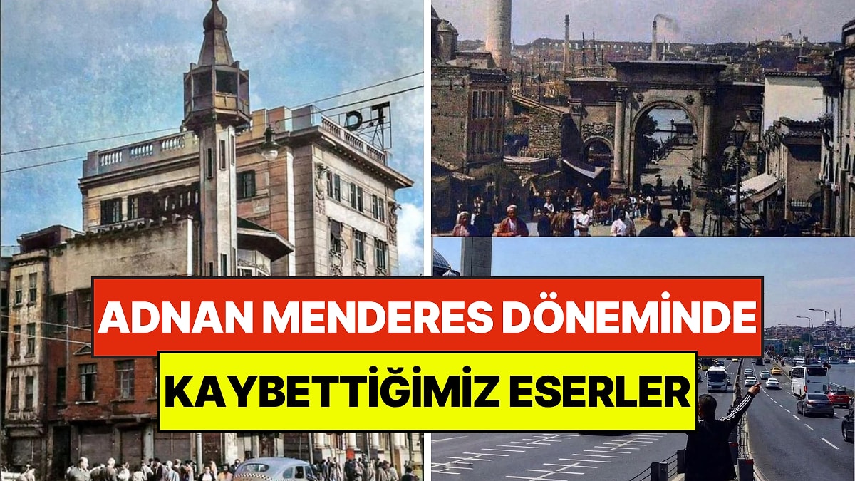 Menderes Dönemi İmar Faaliyetlerinde Yıkılan Tarihi ve Mimari Yapılar
