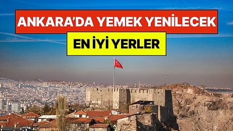 Ankara’da Ne Yenir, Nerede Yenir? Ankara'da Yemek Yenilecek En İyi 10 Yer
