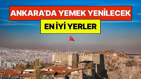 Ankara’da Ne Yenir, Nerede Yenir? Ankara'da Yemek Yenilecek En İyi 10 Yer