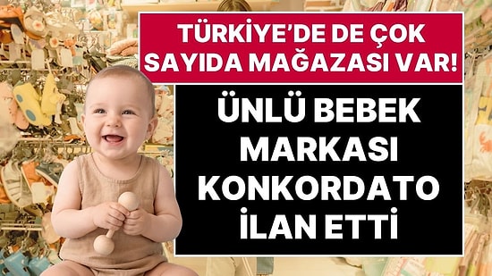 Türkiye’de de Çok Sayıda Mağazası Olan Ünlü Bebek Markası Konkordato İlan Etti