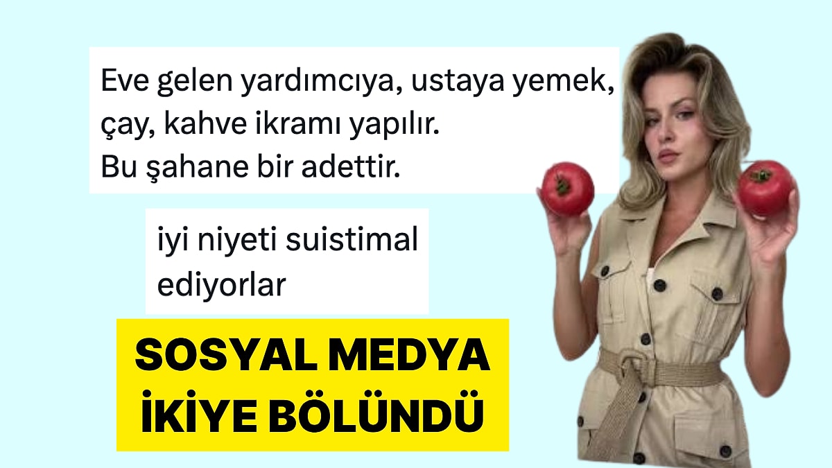 Eve Gelen Ustalara ve Yardımcılara İkram Tartışması Sosyal Medyayı Böldü