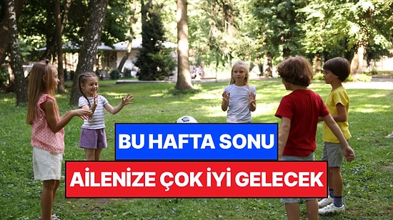 İstanbul'da Bu Hafta Sonu Çocuklarla Yapılacak Etkinlikler: 4 - 5 Temmuz Ailenize Çok İyi Gelecek!