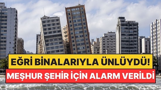 Sahildeki Eğri Binalarıyla Ünlenen Şehir İçin Alarm Verildi