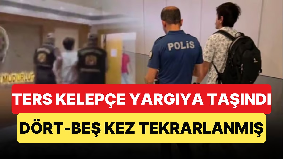 Deniz Göktaş'ın Ters Kelepçe Görüntüleri Dört-Beş Kez Tekrarlanmış