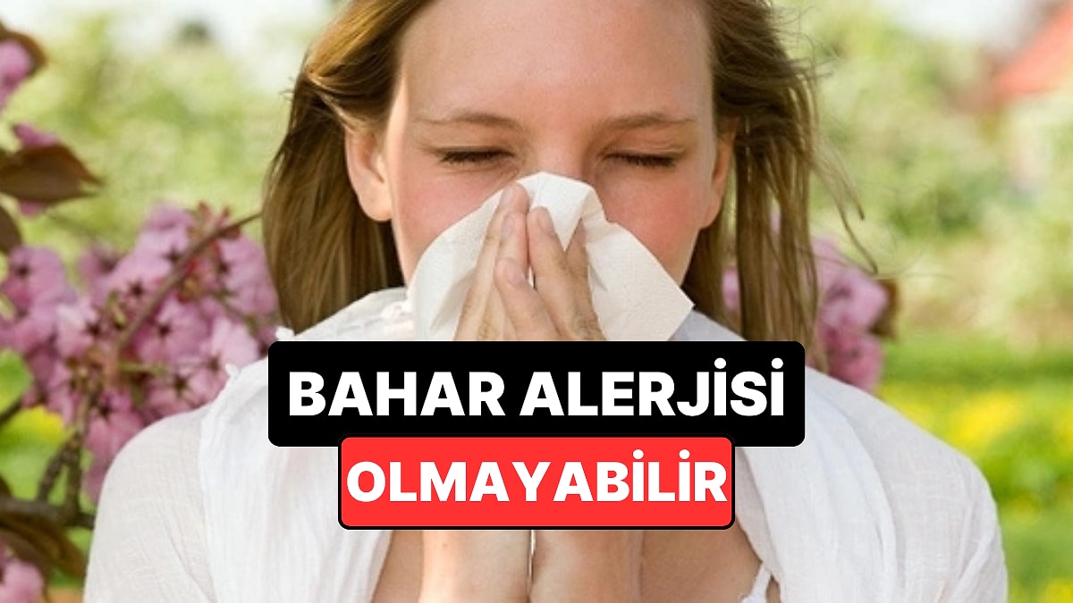 Mevsim Alerjisi Sandığınız Şikayetin Nedeni Bambaşka Bir Hastalık Olabilir