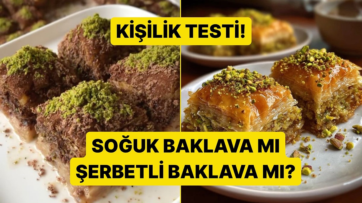 Kişilik Testi: Soğuk Baklava mı Şerbetli Baklava mı?